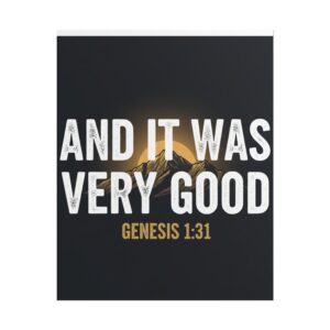 Rolled Poster — "And It Was Very Good" Genesis 1:31 Inspirational Wall Art