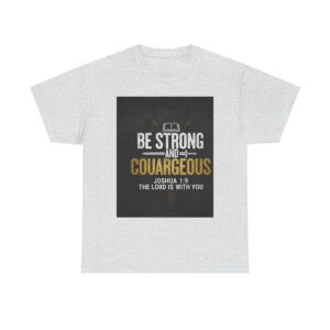 be strong and courageous t shirt — joshua 1:9 christian faith tee