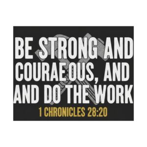 inspirational scripture poster — “be strong and courageous and do the work” (1 chronicles 28:20)